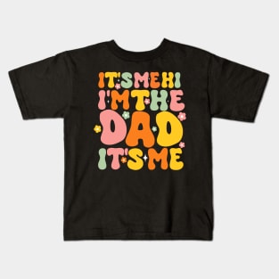 Groovy Fathers Day Its Me Hi I'm The Dad It's Me For Mens Funny Wife Daughter Kids T-Shirt